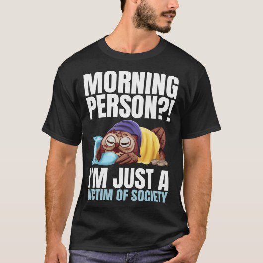 朝の人は私は社会の単なる犠牲者である睡眠 Tシャツ (正面)