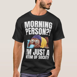 朝の人は私は社会の単なる犠牲者である睡眠 Tシャツ