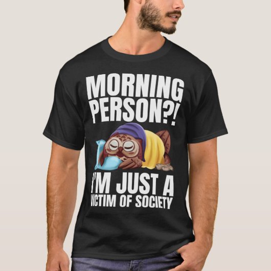朝の人は私は社会の単なる犠牲者である睡眠 Tシャツ (正面)
