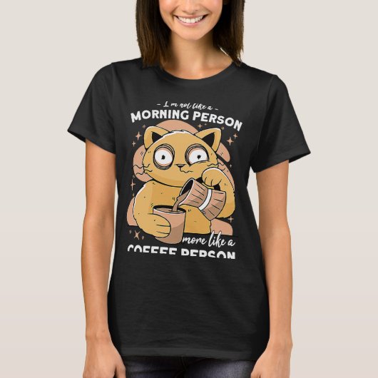 朝の人ほどコーヒー好きではない Tシャツ (正面)