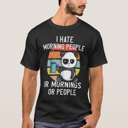 朝の人も朝の人もパンダも大嫌い Tシャツ (正面)