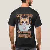 朝の完璧なコーヒーキャットのためのカプチーノ Tシャツ (裏面)
