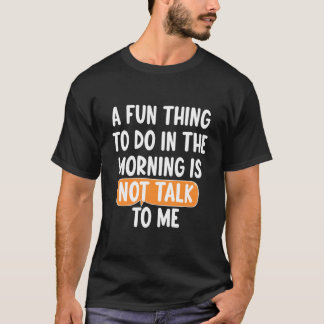 朝の楽しみは私と話さないこと Tシャツ