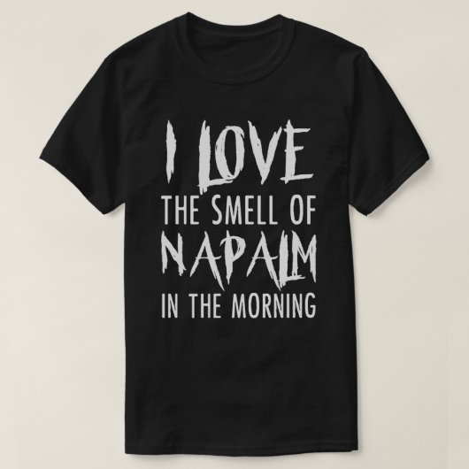朝のTシャツのナパームの香りが大好き Tシャツ (デザイン正面)