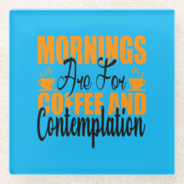 朝はコーヒーと熟考のためだ ガラスコースター