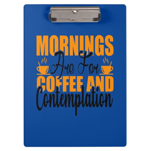 朝はコーヒーと熟考のためだ クリップボード (正面)