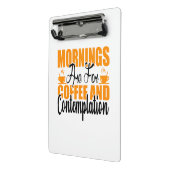 朝はコーヒーと熟考のためだ ミニクリップボード (アングル2)
