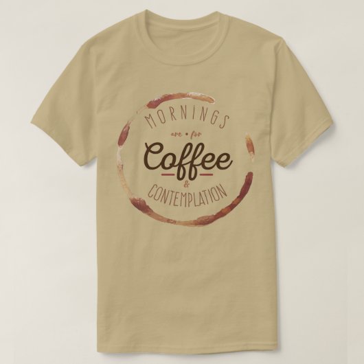 朝はコーヒーと熟考のためだ Tシャツ (デザイン正面)