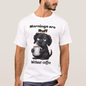 朝はコーヒーの愛犬とコーヒーなしでラフ Tシャツ (正面)