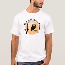 朝は得意じゃない、とフクロウが言ってる Tシャツ