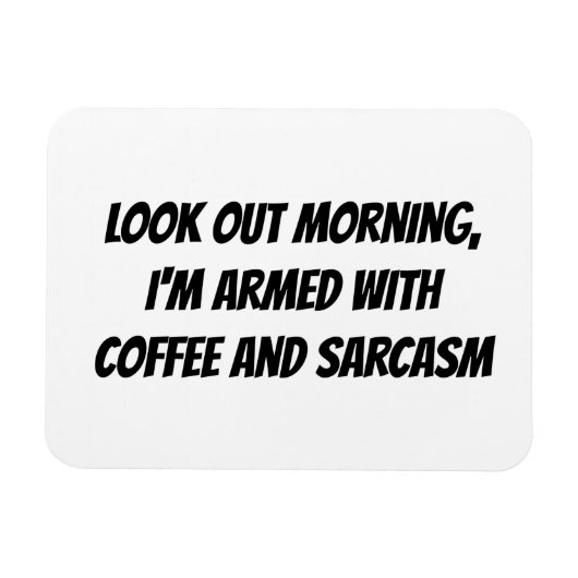 「朝を見て、私は武装している…」 ユーモアのフレーズ マグネット (横)