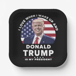 朝起きてドナルド・トランプが私の大統領だと気づくのが好き ペーパープレート