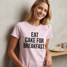 朝食にケーキを食べようTシャツTumblr