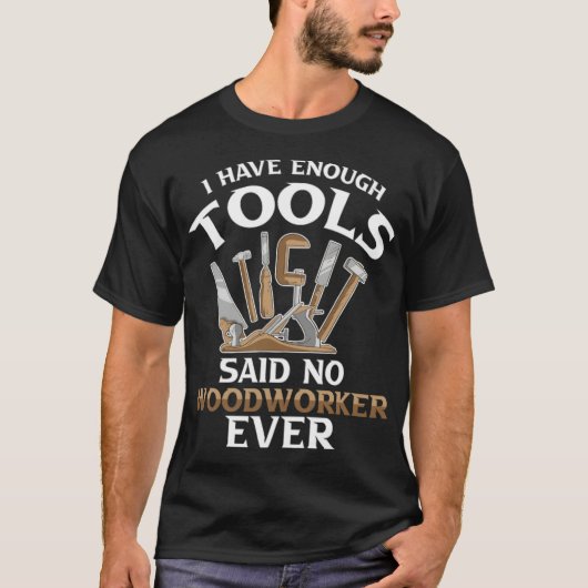 木こりは今まで言わなかった道具が十分おもしろいある Tシャツ (正面)