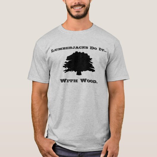 木こりは... 木とともに Tシャツ (正面)