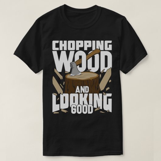 木を切って見た良いランバージャックギフト Tシャツ (デザイン正面)