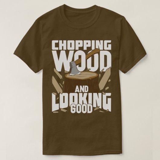 木を切って見た良いランバージャックギフト Tシャツ (デザイン正面)