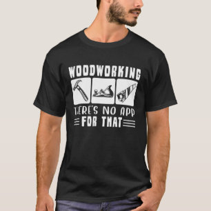 木工 そんなアプリはない 木工職人 車 Tシャツ