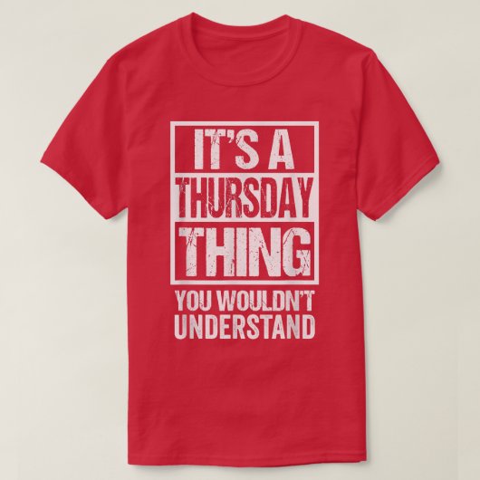 木曜日のあなたには理解できない平日のもの T Tシャツ (デザイン正面)