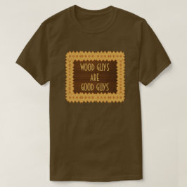 木製の人は善良な人の大工仕事です Tシャツ