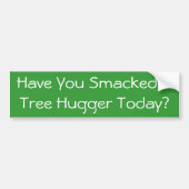 木Huggerを今日平手で打ちましたか。 バンパーステッカー (正面)
