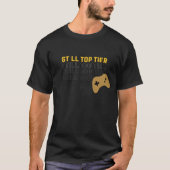 未だトップティアゲーマー名言デザインTシャツ Tシャツ (正面)
