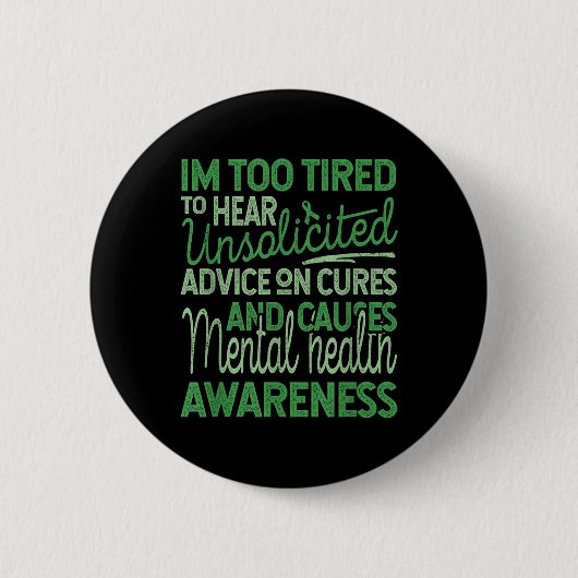 未承諾のアドバイスに疲れ過ぎ， Mental Health Aw 缶バッジ (正面)