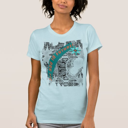 未来でお会いしよう!そして理由は理由である。Tシャツ Tシャツ (正面)