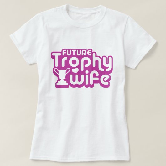 未来のトロフィー妻 Tシャツ (デザイン正面)