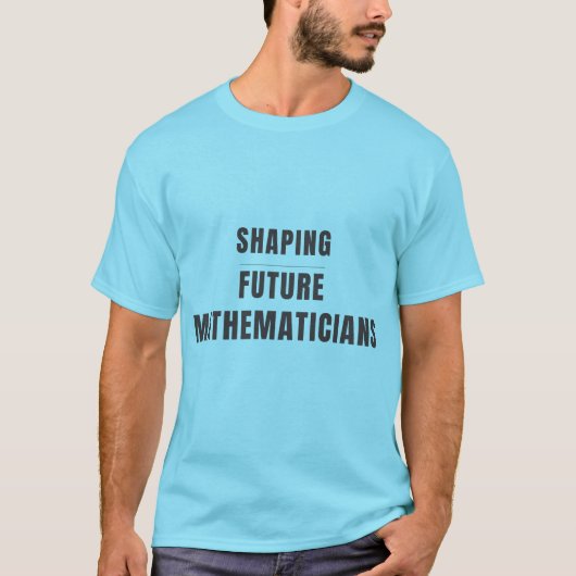 未来の数学者を育てる数学教師デザイン Tシャツ (正面)