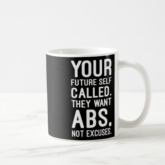 未来の自分を呼び出した。彼らはAbsが欲しい コーヒーマグカップ (右)