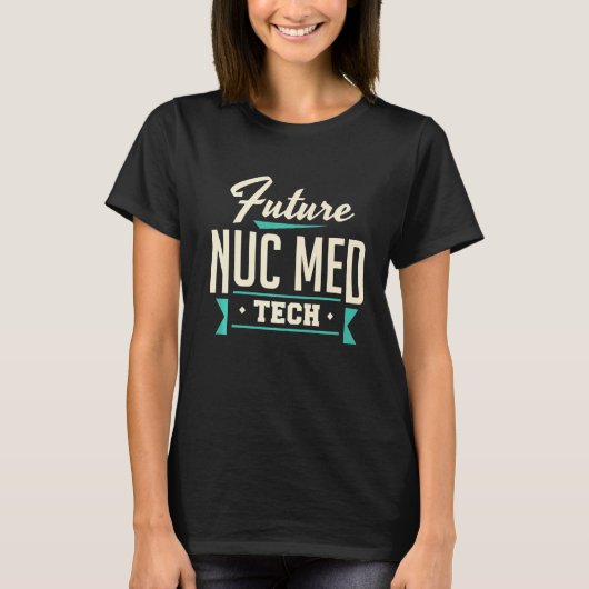 未来のNucメディテック核医学技術者 Tシャツ (正面)