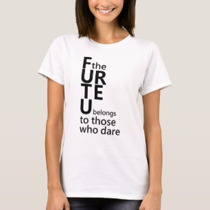未来は勇気のある人のものだ Tシャツ
