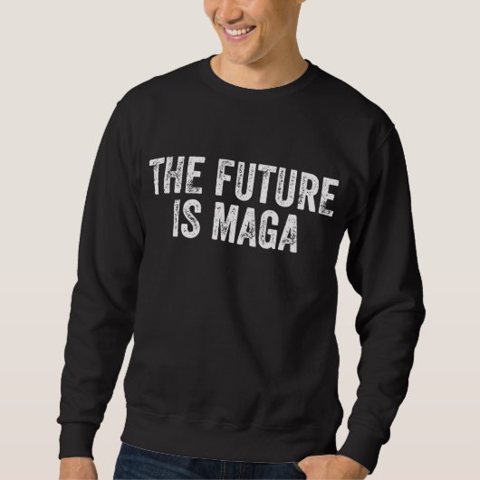 未来はMAGA - トランプ選挙2024 スウェットシャツ (正面)