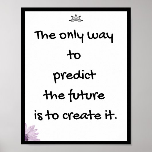 未来を予測する唯一の方法は、それを作成することである ポスター (正面)