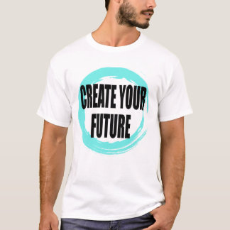 未来を創造する モチベーショナルタイポグラフィTシャツ Tシャツ