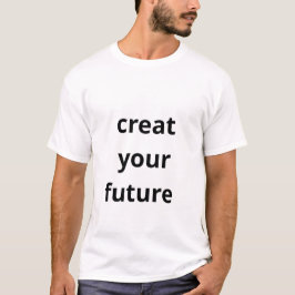 未来を創造せよ Tシャツ