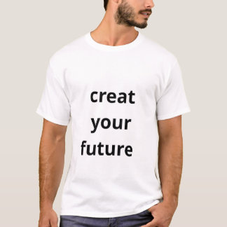 未来を創造せよ Tシャツ