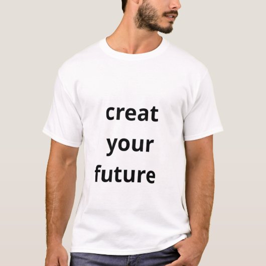 未来を創造せよ Tシャツ (正面)