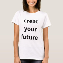 未来を創造せよ Tシャツ