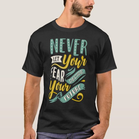 未来を決めるのは恐怖ではなく希望であれ ポジティブな言葉 Tシャツ (正面)