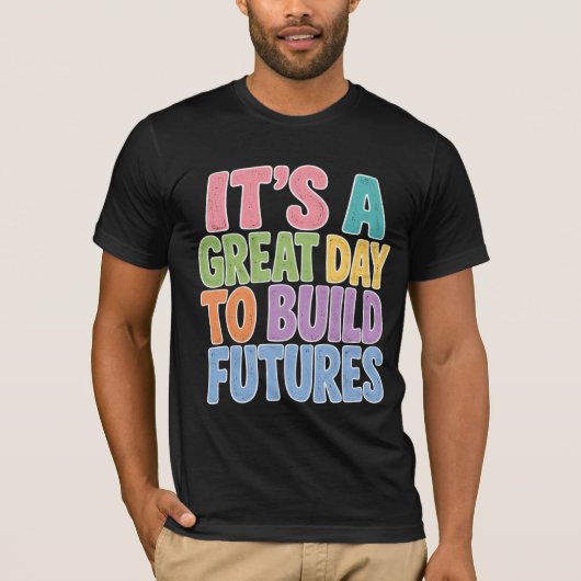 未来を築くのに素晴らしい日 Tシャツ (正面)