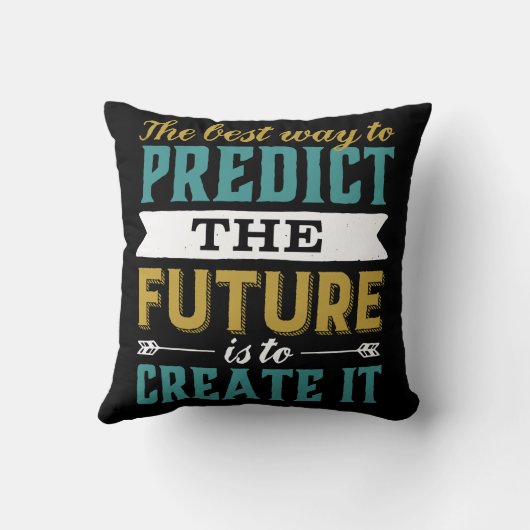 未来最高のを予測する方法は、それを作成することである クッション (裏面)