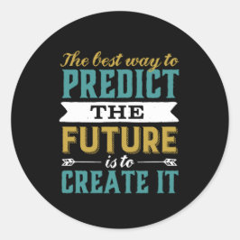 未来最高のを予測する方法は、それを作成することである ラウンドシール