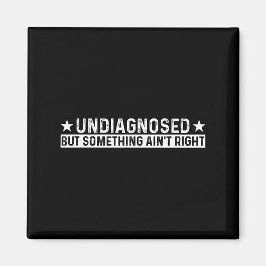 未診断だけど何かがおかしい面白いミームTシャツ マグネット (正面)