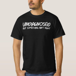 未診断だけど何かがおかしい面白い引用 Tシャツ
