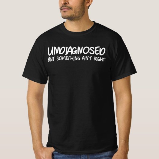 未診断だけど何かがおかしい面白い引用 Tシャツ (正面)
