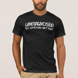 未診断だけど何かがおかしい面白い引用 Tシャツ