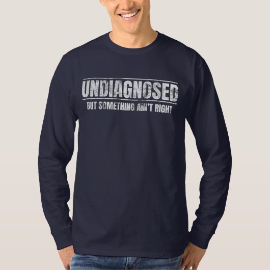 未診断だけど何かがおかしい Tシャツ (正面)