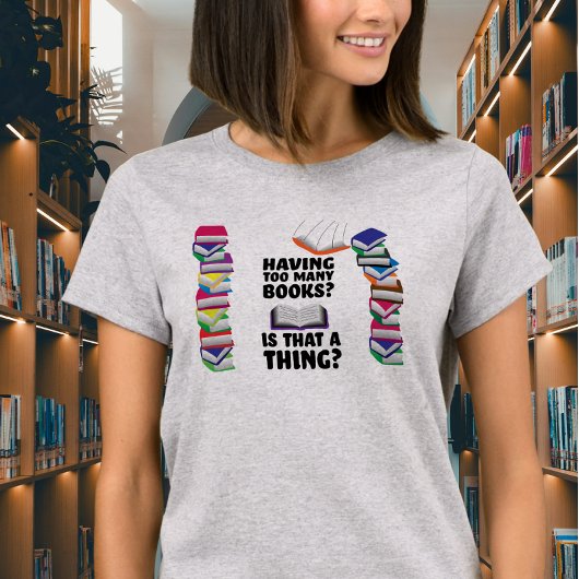 本が多すぎる、そんなことがある？ Tシャツ